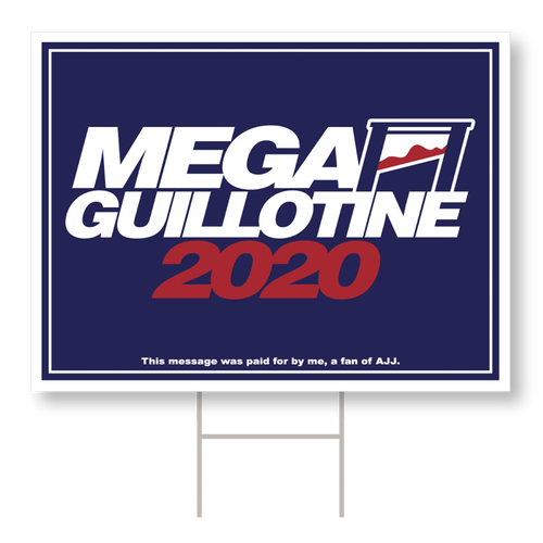 Mega Guillotine 2020 Campaign Sign
